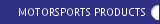 MOTORSPORTS PRODUCTS